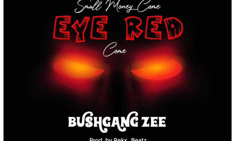 BushGang Zee - Eye Red (Prod By P Rekx)