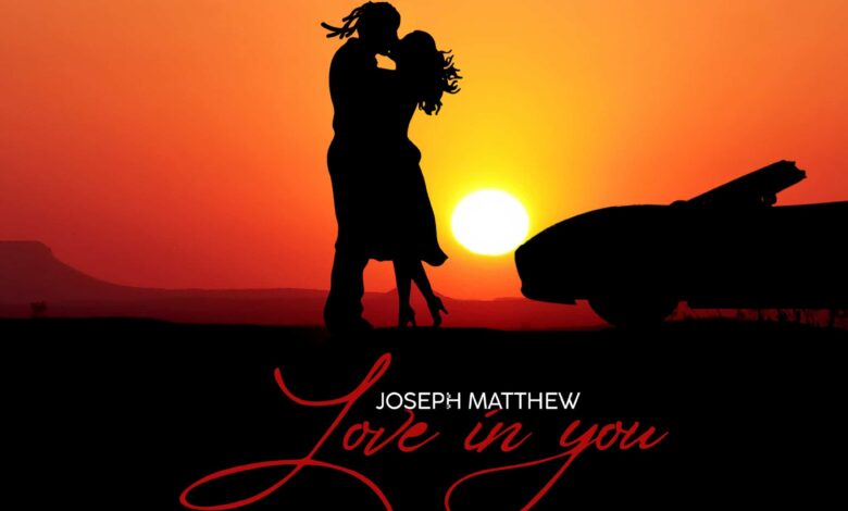 Joseph Matthew Unveils Upcoming Single "Love In You"